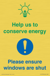 Help us to conserve energy - Ensure windows are shut